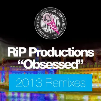 Obsessed (2013 Mixes) by R.I.P Productions