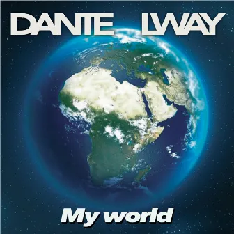 My World by Dantè Lway