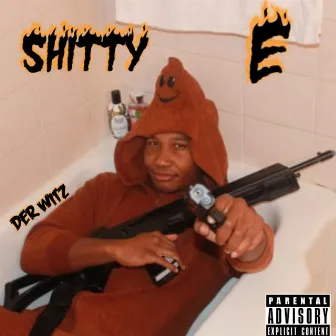 Shitty E by Der Witz