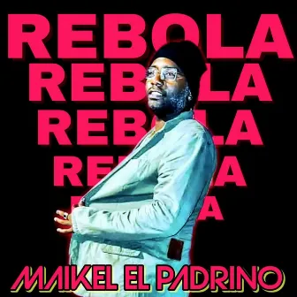 Rebola by Maikel El Padrino