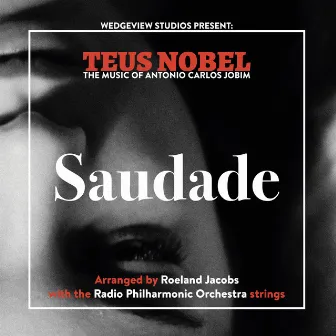 Saudade, The Music of Jobim by Teus Nobel