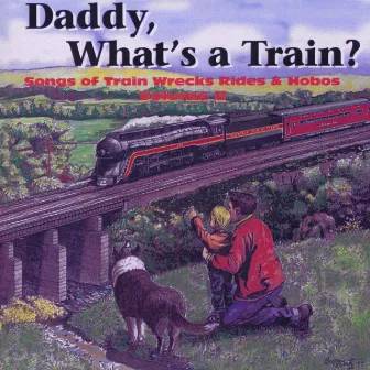 Daddy, What's a Train? by HoboBill & Kristin