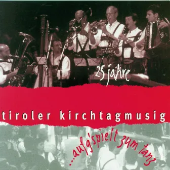 25 Jahre Tiroler Kirchtagmusig by Tiroler Kirchtagmusig