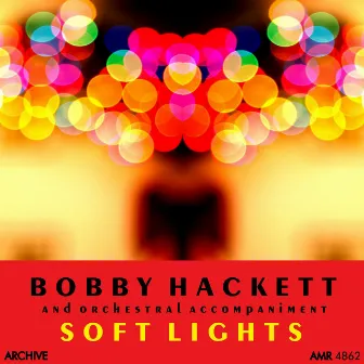 Soft Lights by Bobby Hackett And His Orchestra