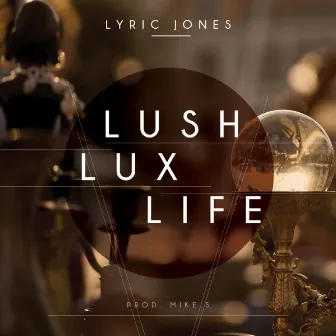 Lush Lux Life by Lyric Jones