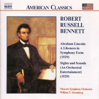 Bennett: Abraham Lincoln / Sights and Sounds by Robert Russell Bennett