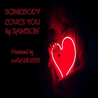 Somebody Loves You by Samson