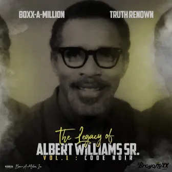 The Legacy of Albert Williams Sr., Vol.1: Code Noir by Truth Renown