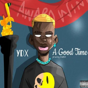 A Good Time by YDX