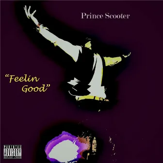 Feelin Good by Prince Scooter