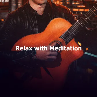 Relax with Meditation by Relaxing Meditation