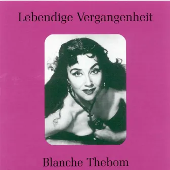 Lebendige Vergangenheit - Blanche Thebom by Blanche Thebom