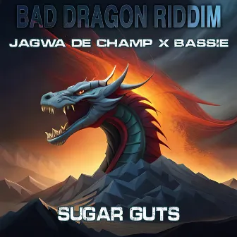 Sugar Guts (Bad Dragon Riddim) by Bassie