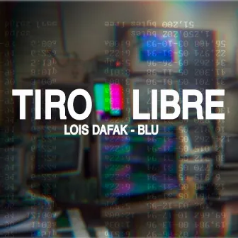 Tiro Libre by BLU