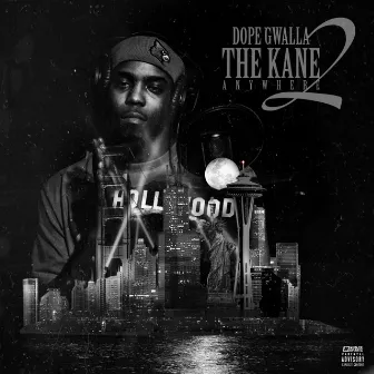 The Kane 2 Anywhere by Dope Gwalla