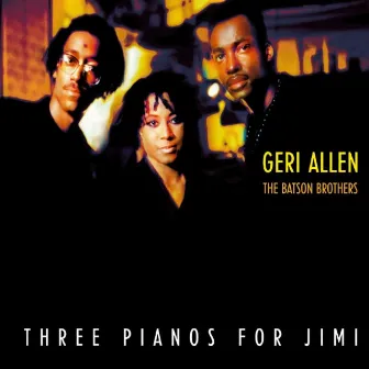 Three Pianos For Jimi by Geri Allen