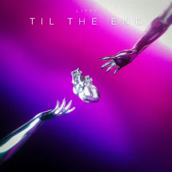 Til The End by Litty