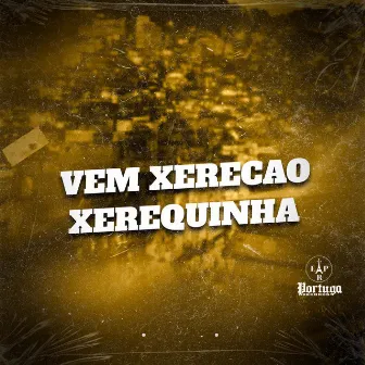 VEM XERECAO XEREQUINHA by Unknown Artist