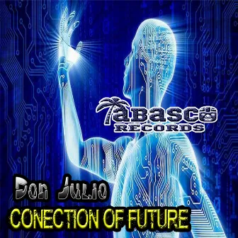 Conection of Future by Don Julio