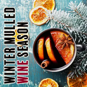 Winter Mulled Wine Season: Smooth and Melancholic Mood, Jazz with Mulled Wine, Warm Ambience, Winter Jazz by Winter Chill Night