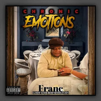 Chronic Emotions by Franc Godfatherofslowjams