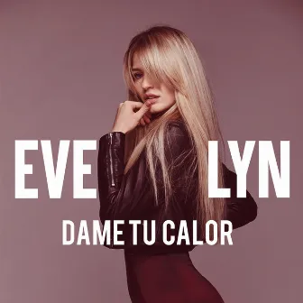 Dame Tu Calor by Evelyn