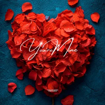 YOU’RE MINE by The Love Trybe