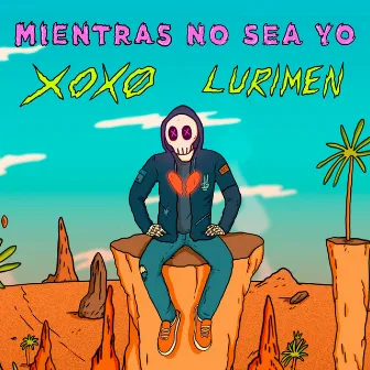 Mientras No Sea Yo by Lurimen