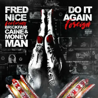 Do It Again (Foreign) (feat. Money Man, BrickFairCaine) by Fred Nice