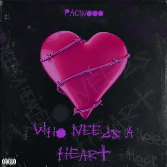 Who Needs A Heart by Pacinooo