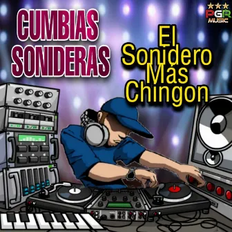 El Sonidero Mas Chingon by Cumbias Sonideras