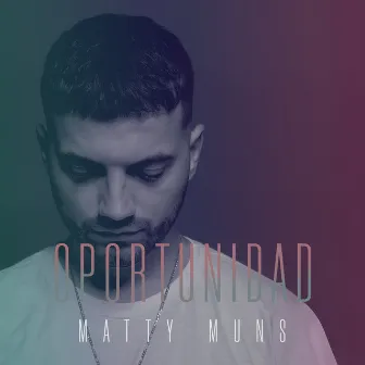 Oportunidad by Matty Muns