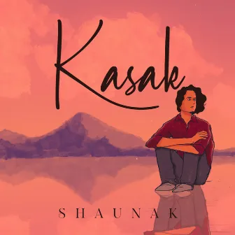 Kasak by Shaunak Bhowmick