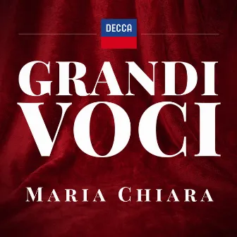 GRANDI VOCI MARIA CHIARA Una collana dedicata con registrazioni originali Decca e Deutsche Grammophon rimasterizzate con le tecniche più moderne che ne garantiscono eccellenza tecnica e artistica by Francesco Cilea