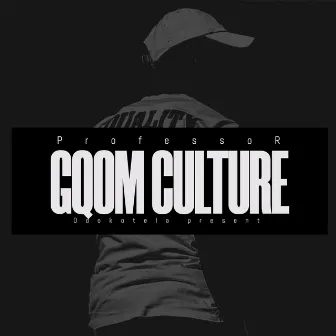 Gqom Is Culture by ProfessoR ii