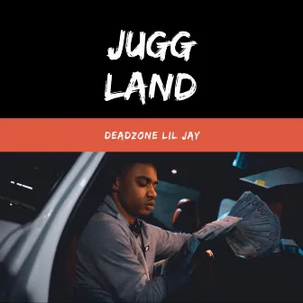 Jugg Land by Deadzone Lil Jay