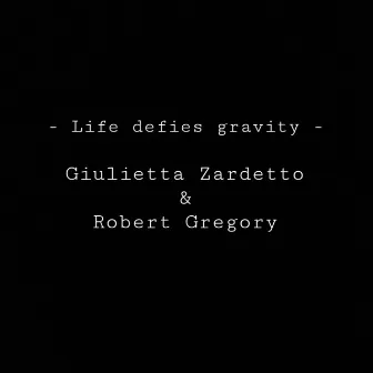 Life Defies Gravity by Giulietta Zardetto