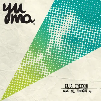 Give Me Tonight EP by Elia Crecchi