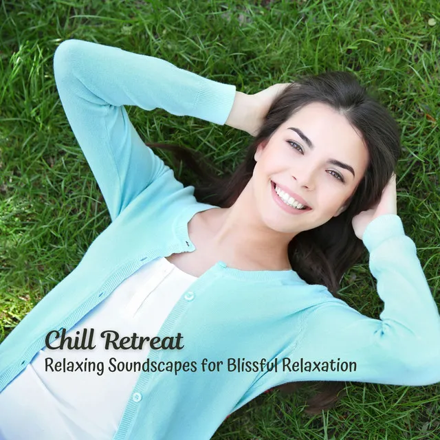 Chill Retreat: Relaxing Soundscapes for Blissful Relaxation