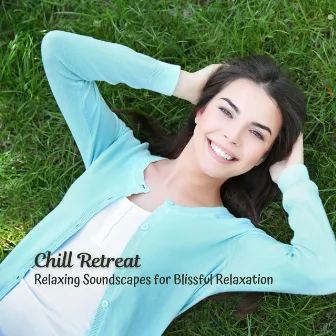 Chill Retreat: Relaxing Soundscapes for Blissful Relaxation by Upbeat Morning Music