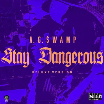 STAY DANGEROUS (Deluxe Version) by A.G. SWAMP