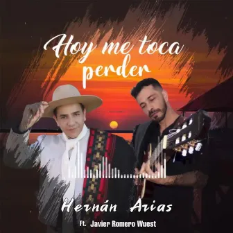 Hoy Me Toca Perder by Hernán Arias