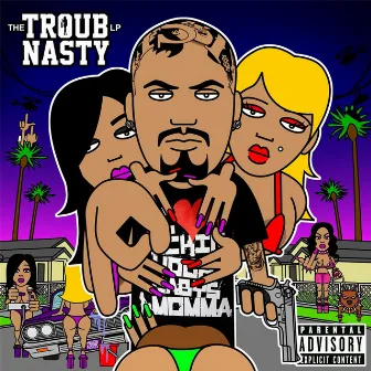 The Troub Nasty by Troub Nasty