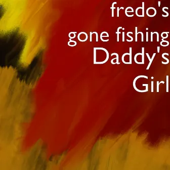 Daddy's Girl by Fredo's Gone Fishing