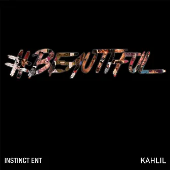 #Beautiful by Kahlil