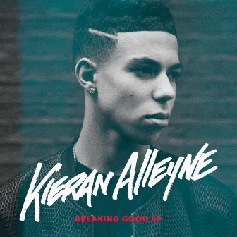 Breaking Good - EP by Kieran Alleyne