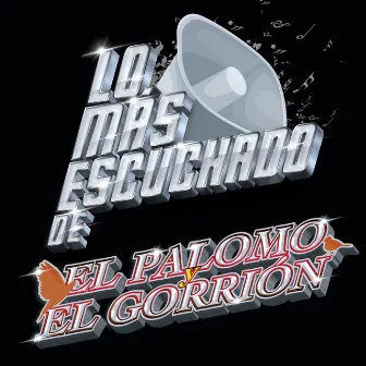 Lo Más Escuchado De by El Palomo Y El Gorrion