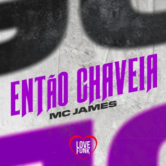 Então Chaveia by Mc James