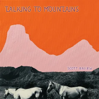 Talking to Mountains by Scott Ballew