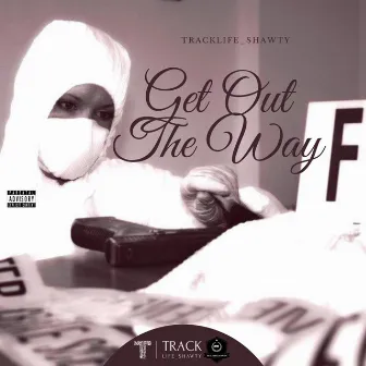 Get Out the Way by Tracklife_Shawty